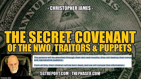 SECRET COVENANT OF THE NWO, TRAITORS & PUPPETS - Chris James & SG (Links in Details) )
