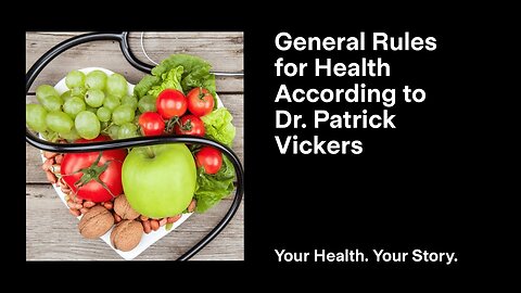 General Rules for Health According to Dr. Patrick Vickers