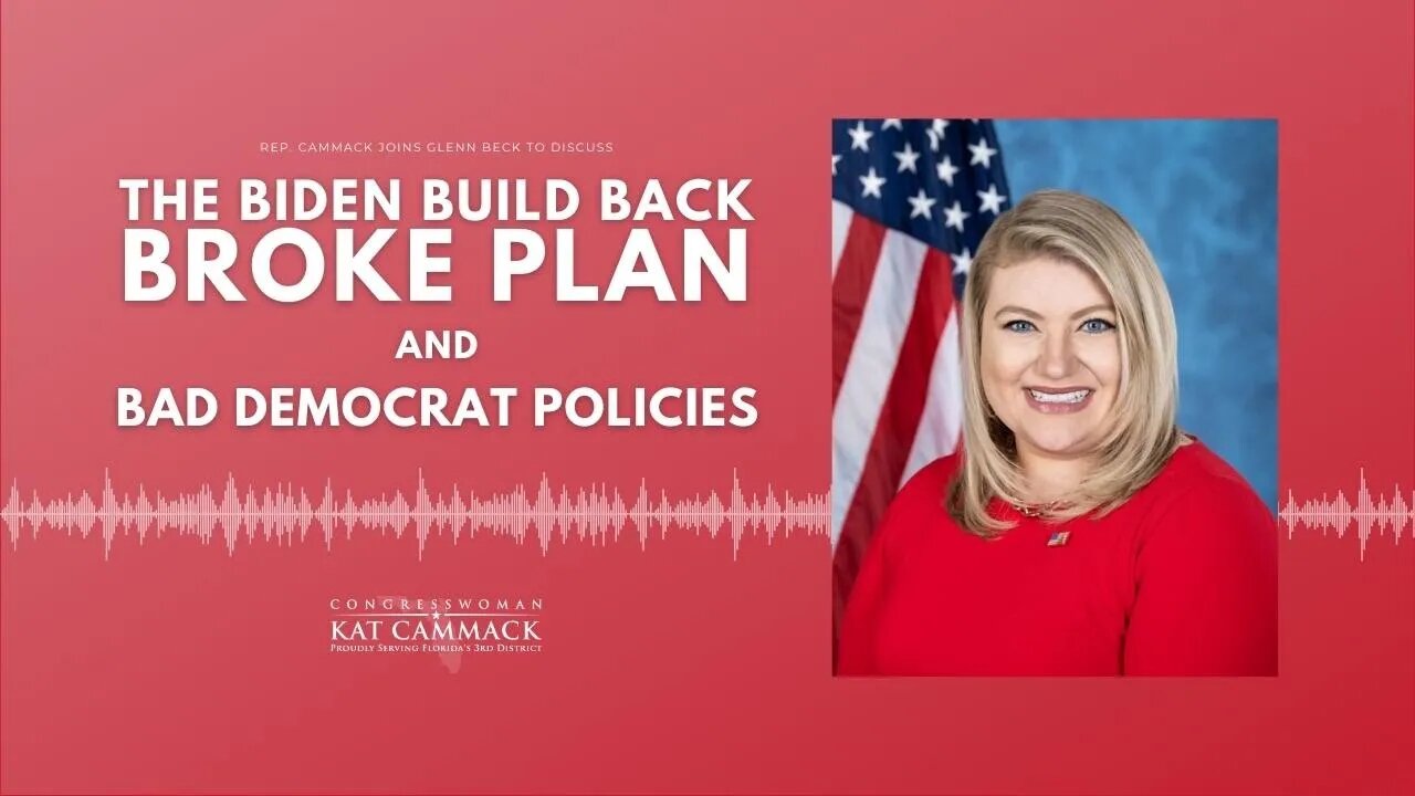 Rep. Cammack Joins Glenn Beck To Discuss The Biden Build Back Broke Plan & Democrats' Bad Policies