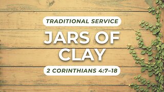 Jars of Clay — 2 Corinthians 4:7–18 (Traditional Worship)