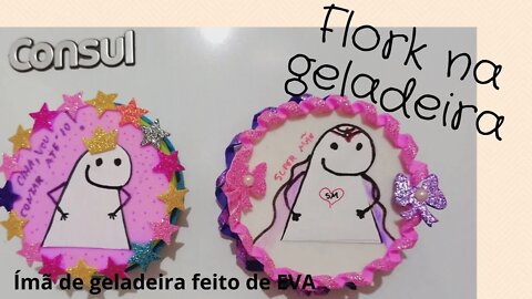 FLORK EM EVA! ÍMÃ DE GELADEIRA! AJUDEM O CANAL SE INSCREVENDO, MEUS AMIGOS!