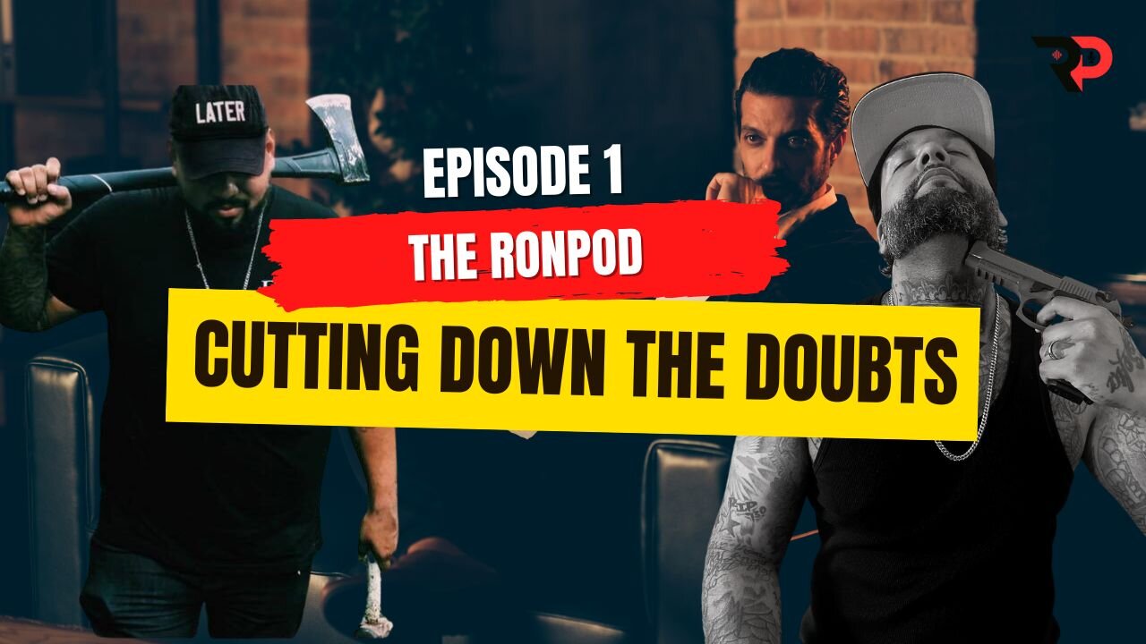 The RonPod - Cutting Down the Doubts