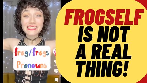 FROGSELF Is Not A Real Thing