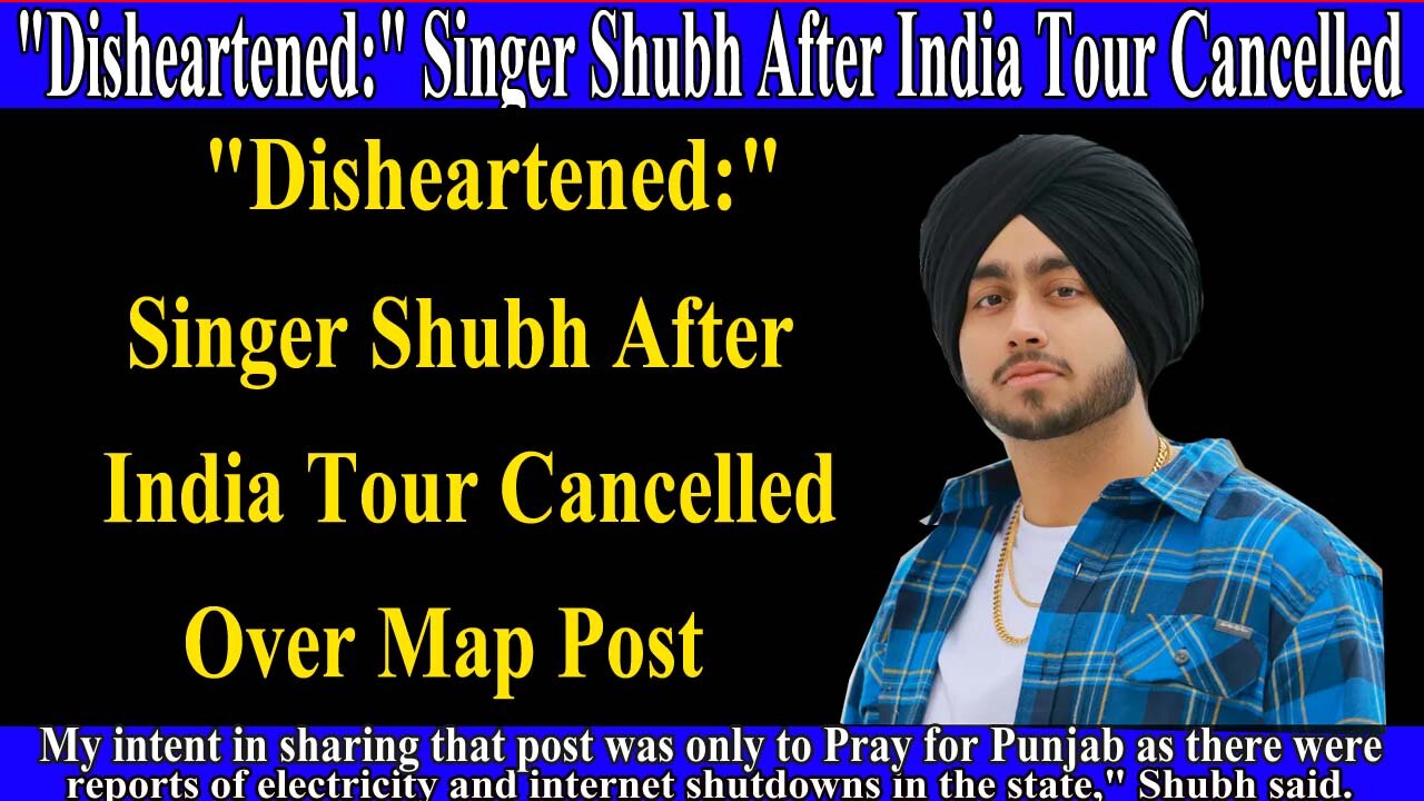 Singer Shubh After India Tour Cancelled Over Map Post #controversy #subhash #WhoisShubh #khalistan