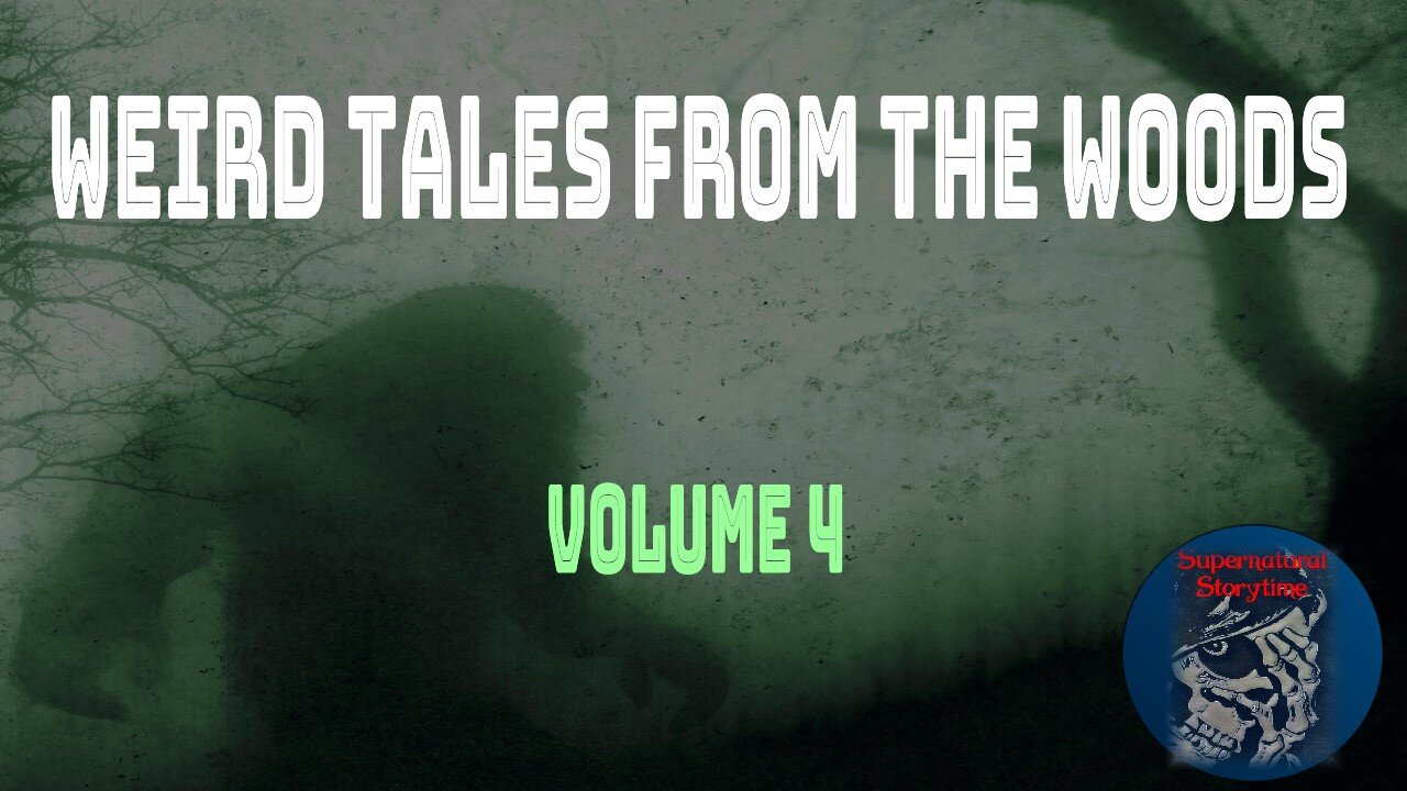 Weird Tales from the Woods | Volume 4 | Supernatural StoryTime E238