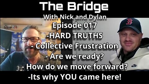 The Bridge With Nick and Dylan Episode 017 Hard Truths