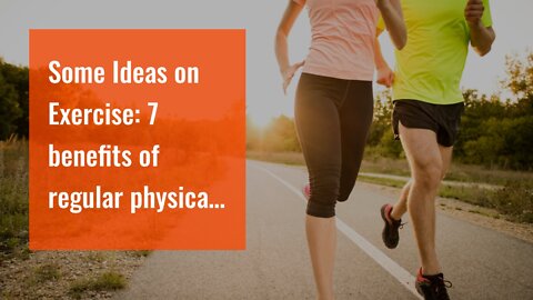 Some Ideas on Exercise: 7 benefits of regular physical activity You Should Know