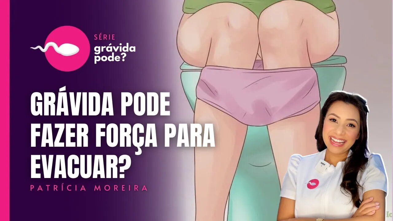 INTESTINO PRESO NA GRAVIDEZ | GRÁVIDA PODE FAZER FORÇA PARA EVACUAR? SERÁ QUE INDUZ O PARTO?