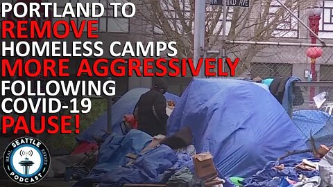 Portland to remove homeless encampments more aggressively following COVID-19 pause