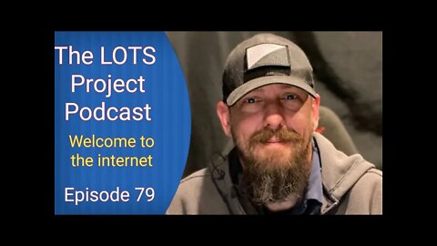 Welcome to the internet. Episode 79 The LOTS Project Podcast