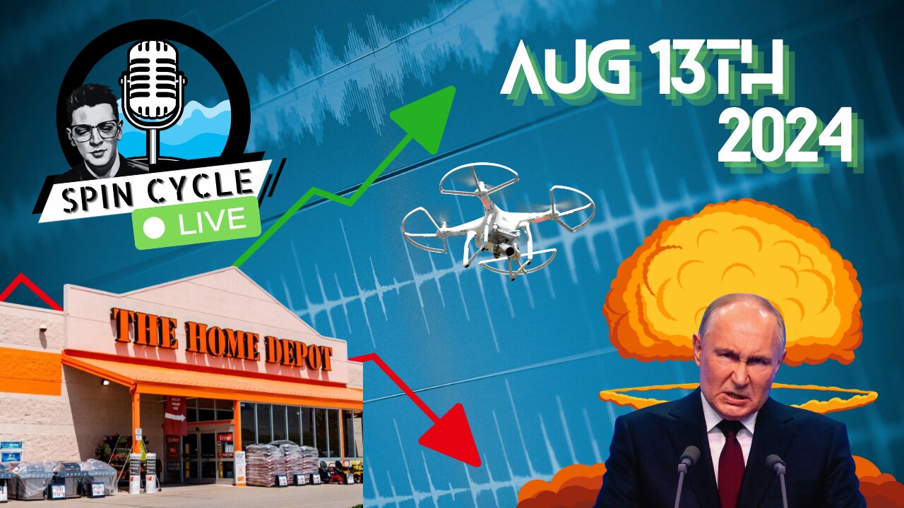 AI DRONES! PUTIN SAYS "NO PEACE TALKS"! HOME DEPOT ISSUES ECONOMIC WARNING! Spin Cycle LIVE 08/13/24