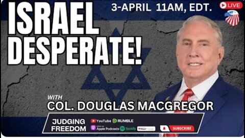 Col. Douglas Macgregor: Israel Is Desperate.