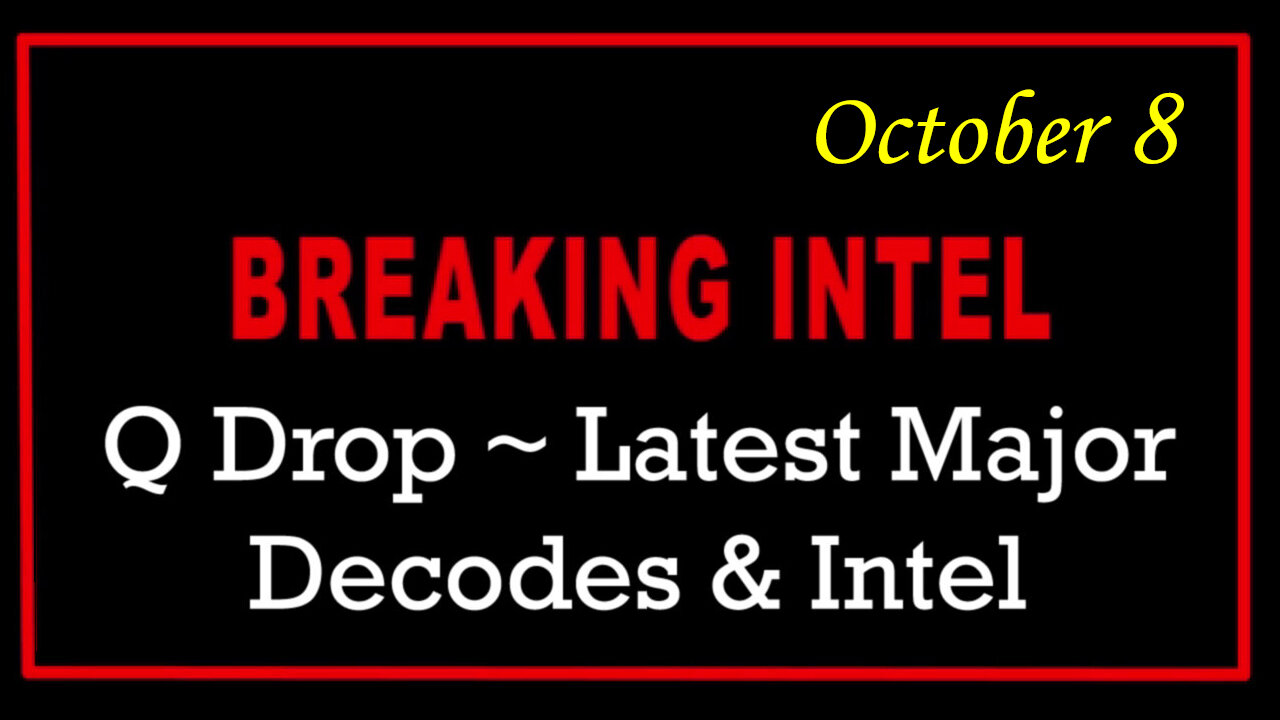 Q Drop ~ Latest Major Decodes & Intel Oct 8 > Scare Event