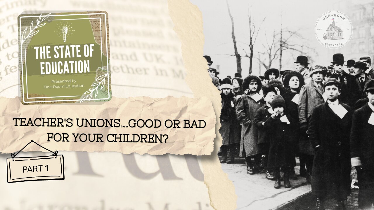 Teacher's Unions...Good or Bad for Your Children? Part 1