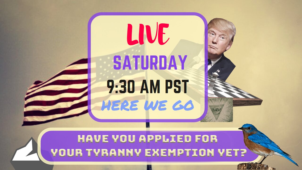 Saturday *LIVE* Have You Applied Your Tyranny Exemption Yet?