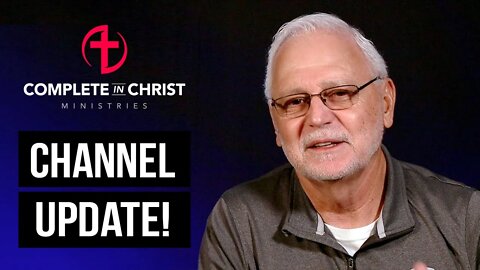 Complete In Christ Youtube Channel Update!