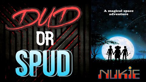 DUD or SPUD - Nukie