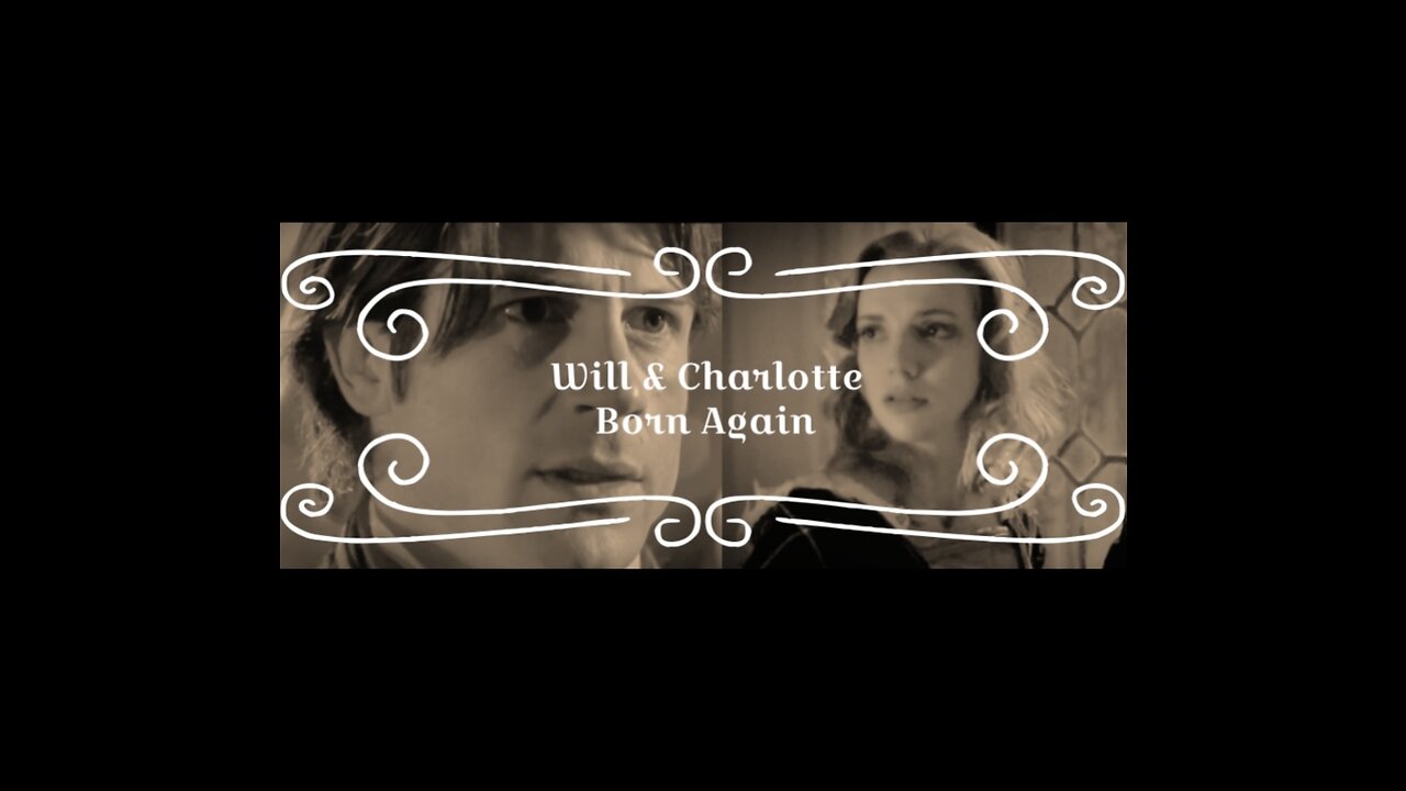 Will and Charlotte. Born Again.