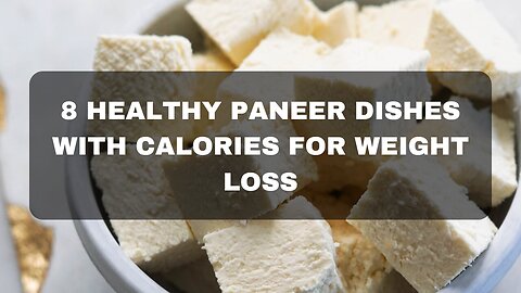 Healthy paneer dishes with calories for weight loss