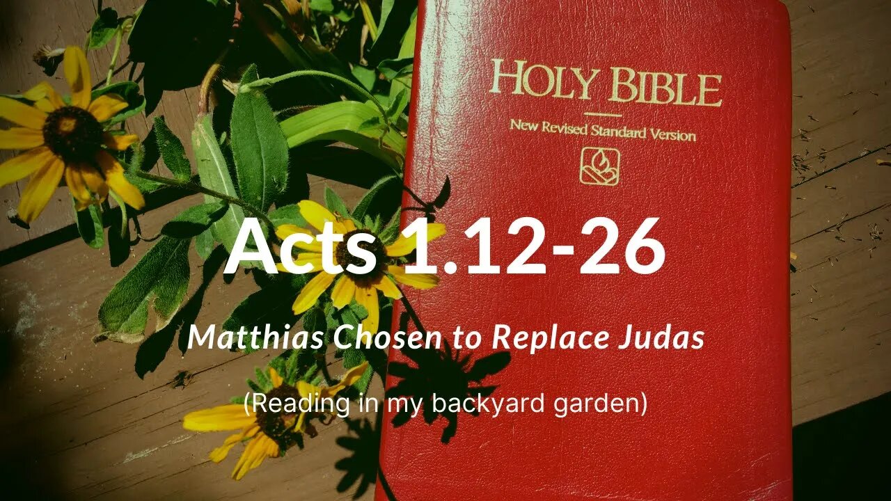 ACTS 1:12-26 (Matthias Chosen to Replace Judas)
