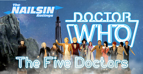 The Nailsin Ratings: Doctor Who And The Five Doctors