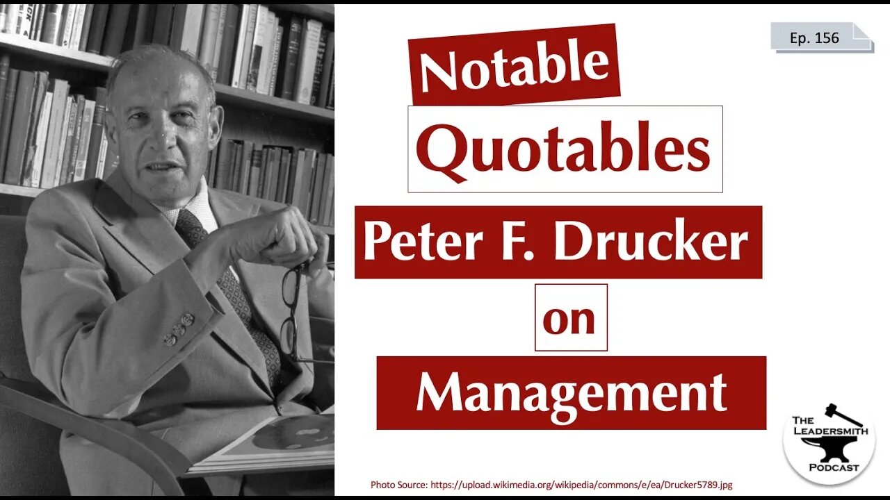 NOTABLE QUOTABLES - PETER F. DRUCKER ON LEADERSHIP [EPISODE 156]