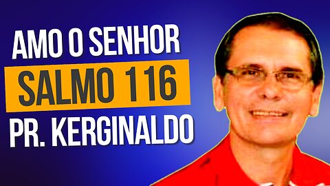 Amo o Senhor - Pr. Kerginaldo Araujo