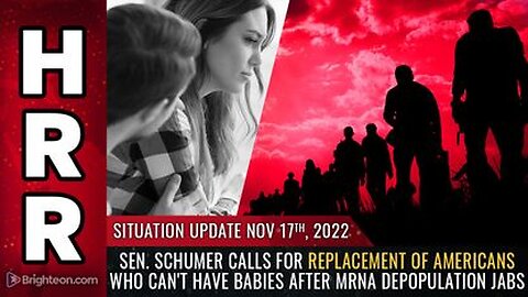 11-17-22 S.U. - Sen. Schumer - REPLACEMENT of Americans who can't have babies after mRNA jabs