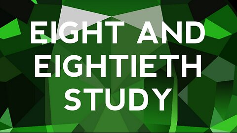 Eight and Eightieth Study