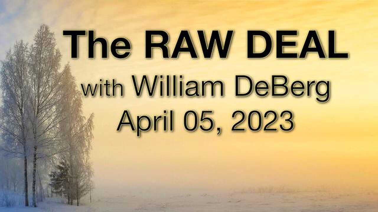The Raw Deal (5 April 2023) with William DeBerg