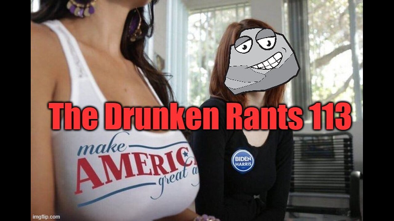 The Drunken rants 113