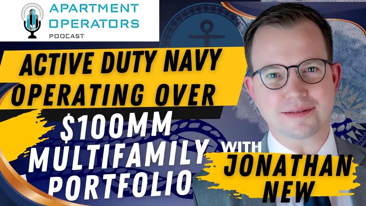 ActiveDuty Navy Operating over $100MM Multifamily Portfolio, Jonathan New EP130 Apartments Operators
