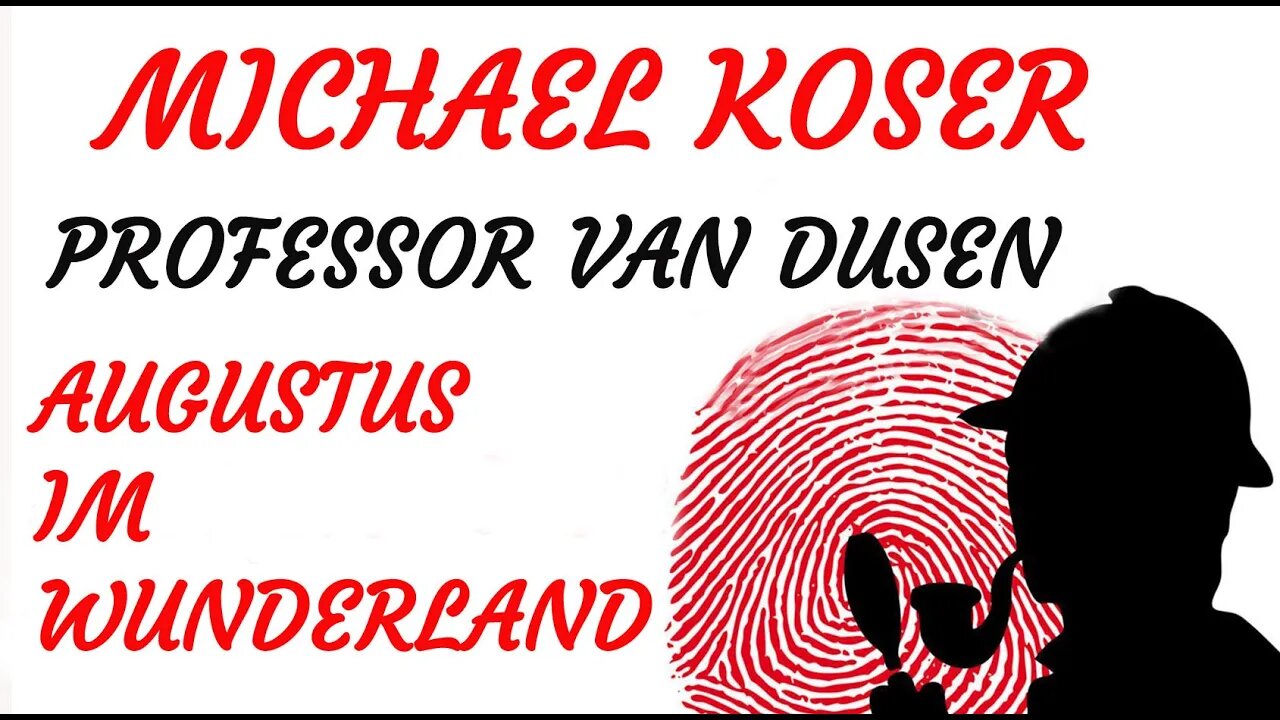 KRIMI Hörspiel - Michael Koser - Prof. van Dusen - 065 - AUGUSTUS IM WUNDERLAND