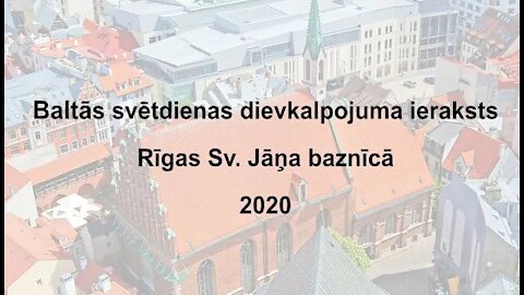 Baltās svētdienas dievkalpojuma ieraksts Rīgas Sv. Jāņa baznīcā