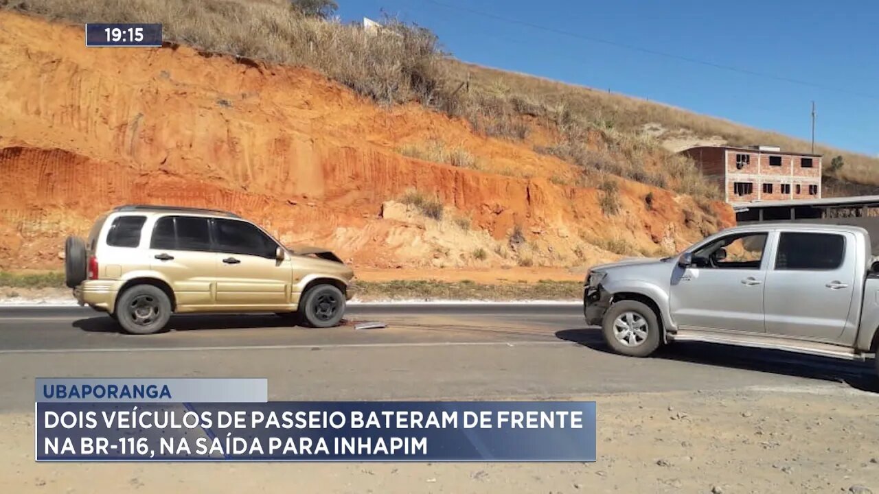 Ubaporanga: 2 veículos de passeio bateram de frente na BR-116, na saída para Inhapim.