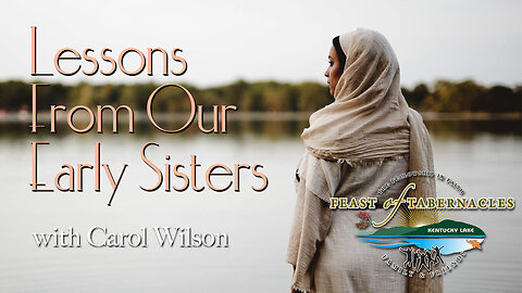 Lessons From Our Early Sisters - Carol Wilson