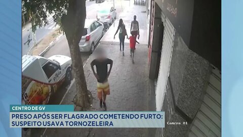 Centro de Gv: Preso após ser flagrado cometendo Furto, suspeito usava tornozeleira.