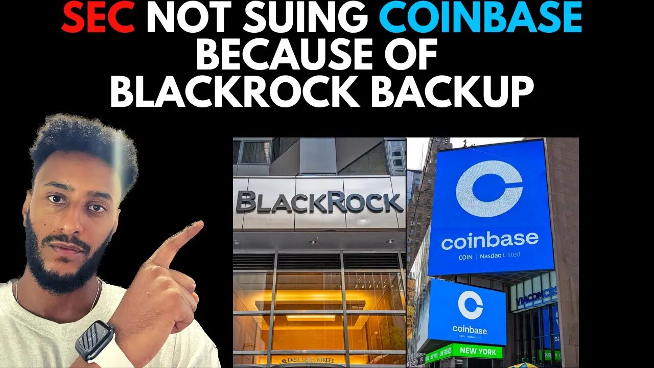 Will the SEC not sue Coinbase because of BlackRock backup