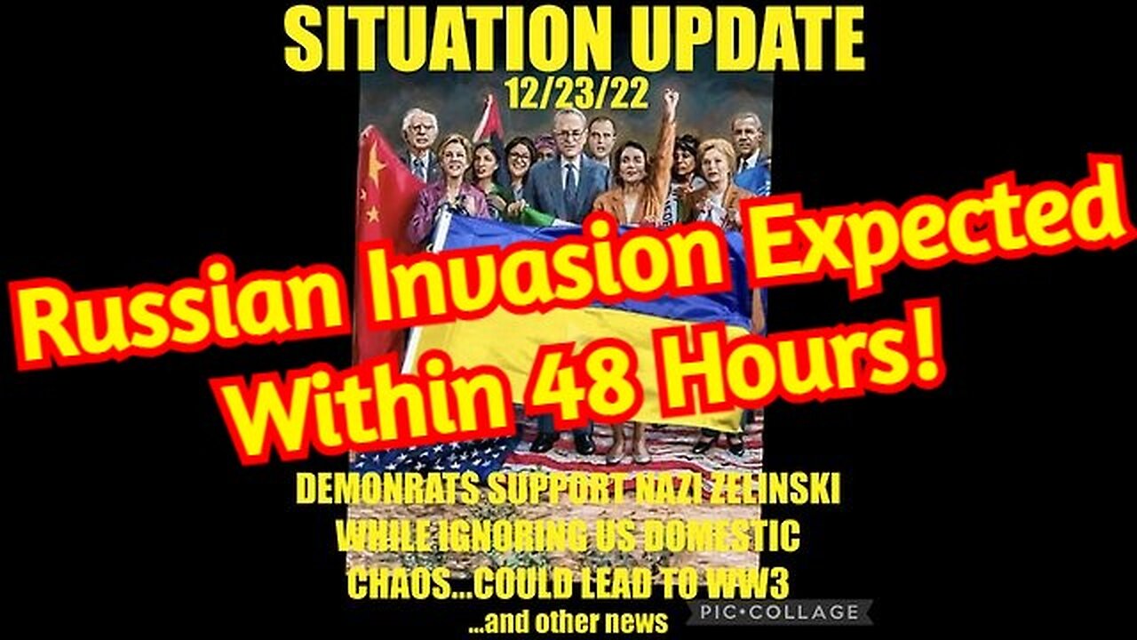 Situation Update 12.23.22: Russian Invasion Expected Within 48 Hours!