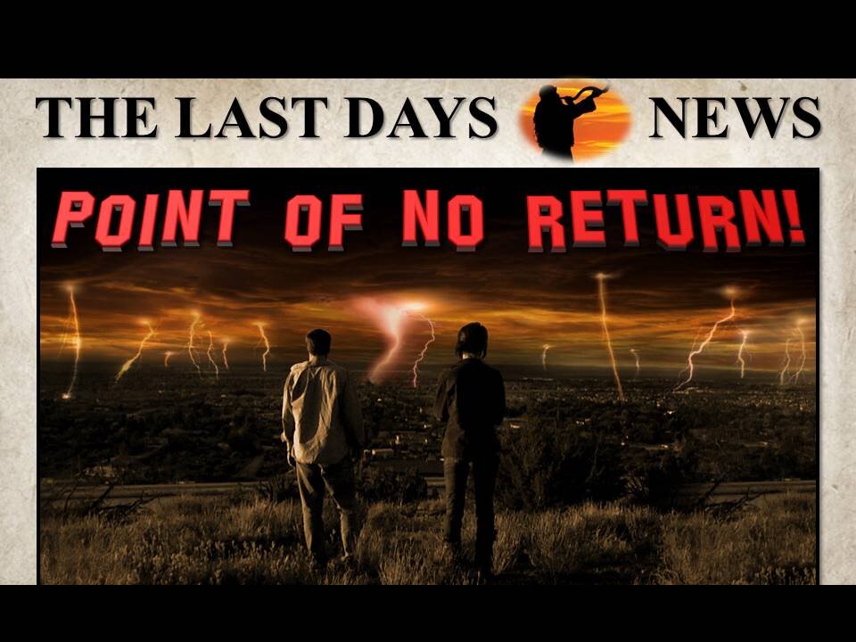 We Have Reached the Point of NO RETURN!!