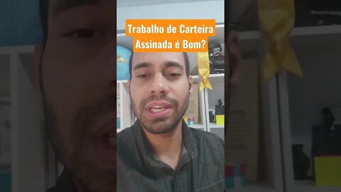 Trabalho de Carteira Assinada é Bom?