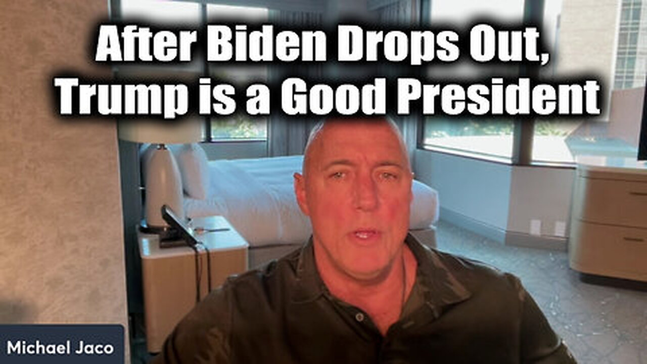 Michael Jaco HUGE - After Biden Drops Out, Trump is a Good President