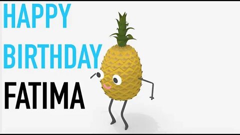 Happy Birthday FATIMA! - PINEAPPLE Birthday Song