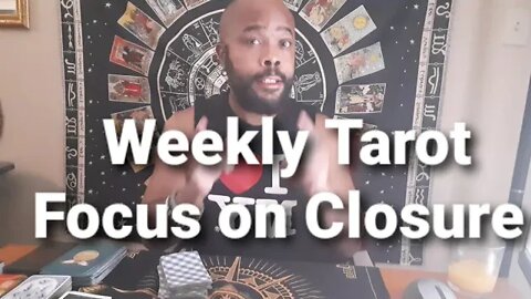 Weekly Tarot: Focus on Closure