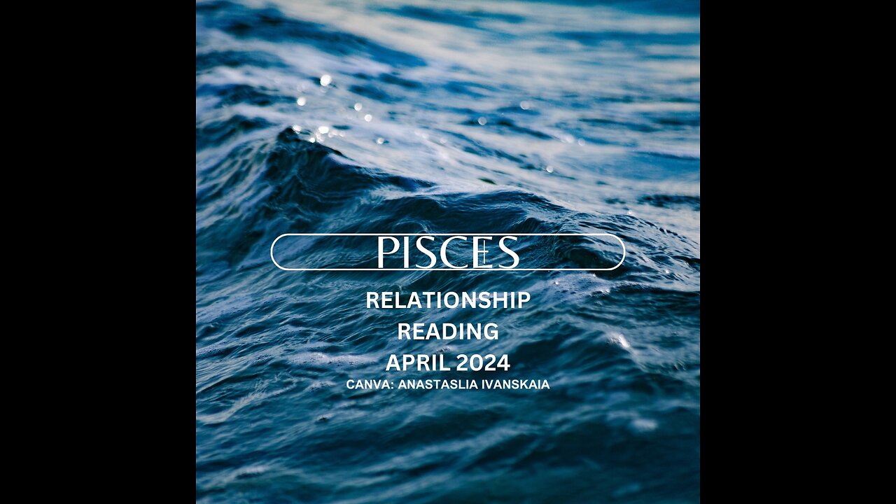 PISCES-RELATIONSHIP READING:"IMPORTING FAMILIAR FEELINGS INTO NEW SITUATIONS"