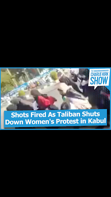 Shots Fired As Taliban Shuts Down Women's Protest in Kabul
