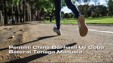 Peneliti China Berhasil Uji Coba Baterai Tenaga Manusia