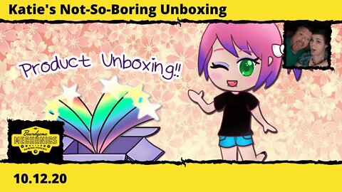 Katie's Not-So-Boring Unboxing 10.12.20