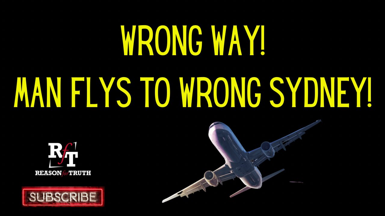 THE WRONG DIRECTION Man Fly's to Wrong Sydney