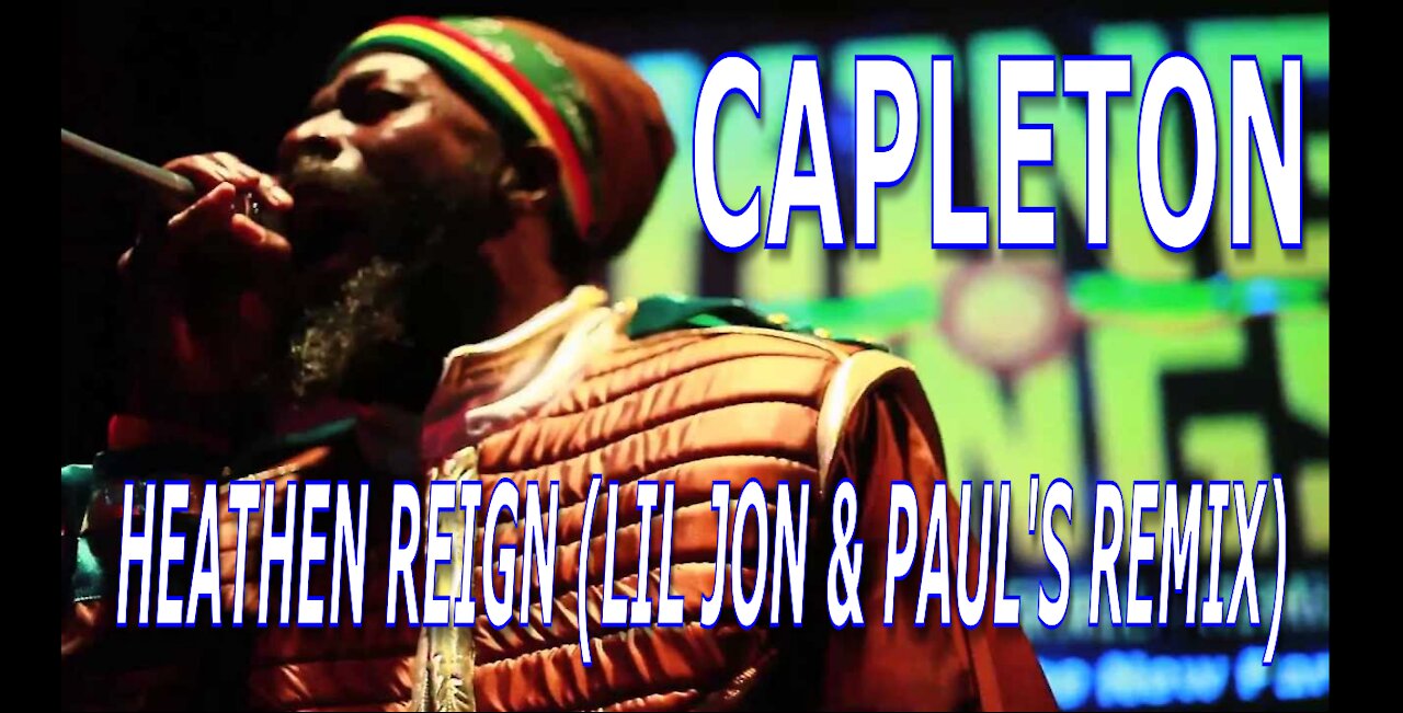 Capleton || Heathen Reign (Jil Jon & Paul's Remix)